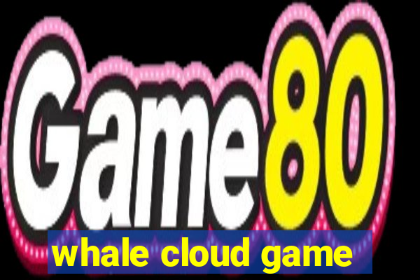 whale cloud game